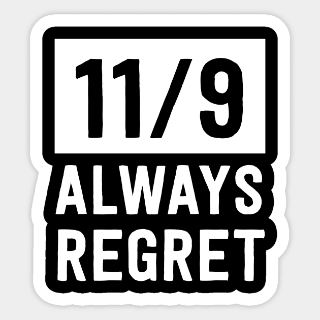 11/9. Always Regret Sticker by Blister